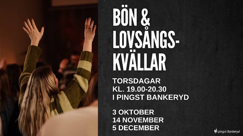 Bön & Lovsångs-kvällar i Pingst Bankeryd